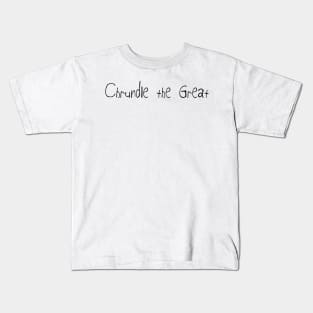 Chrundle the Great Kids T-Shirt